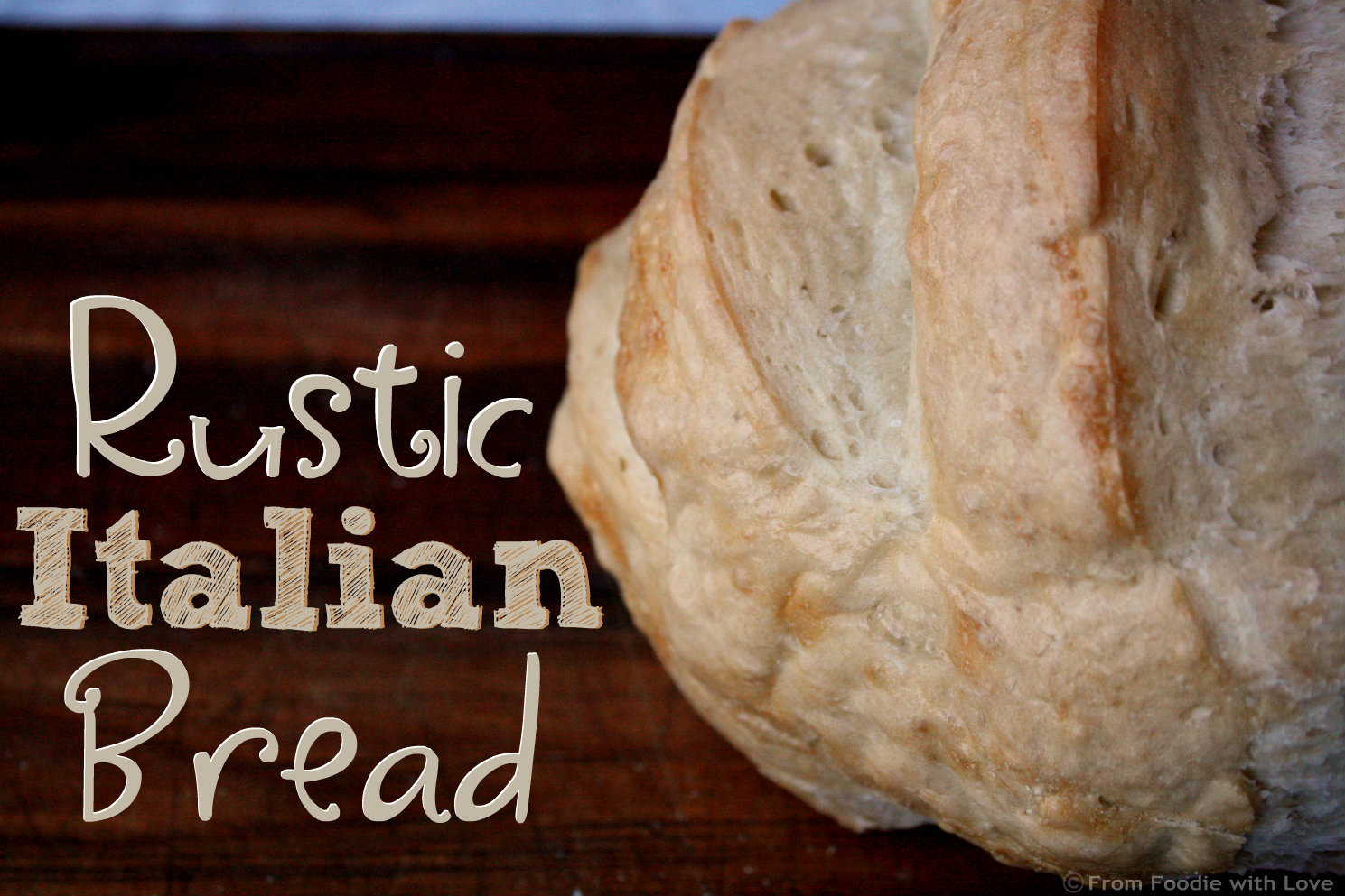 Rustic Italian Bread From Foodie With Love