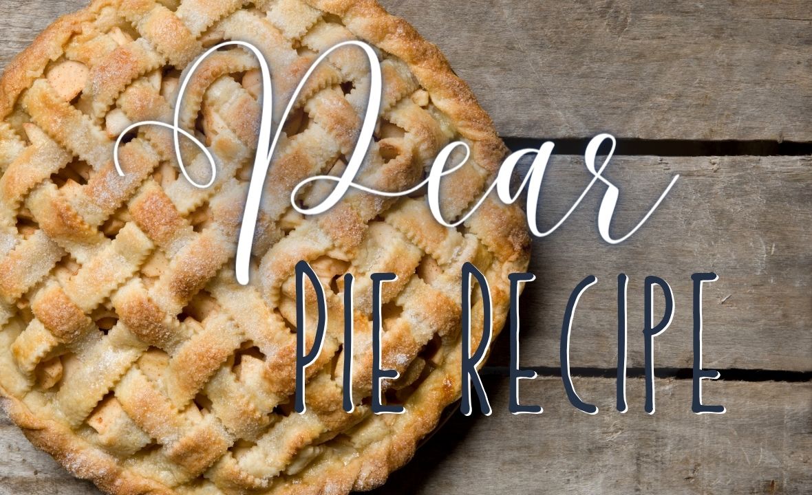 The Best Pear Pie Recipe